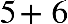 5 plus 6