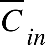 top enclose C subscript i n end subscript