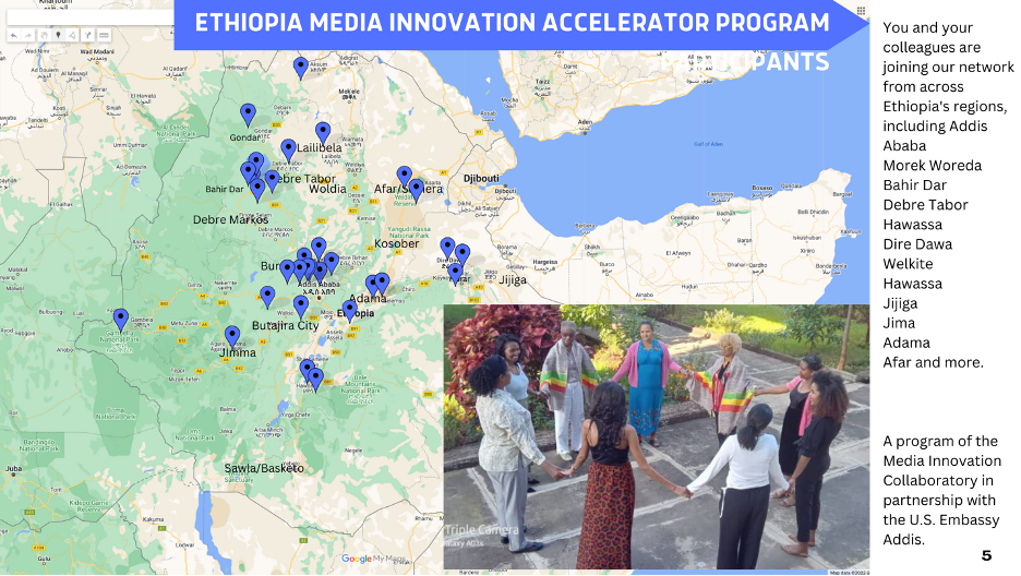 A map of the regions of Ethiopia and the location of the media professionals participating in the Ethiopia Media Innovation Accelerator Program. Program participants were selected from an applicant pool of more than 250 applications and provide diversity in geography, gender and working environment.