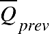 top enclose Q subscript p r e v end subscript