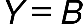 Y equals B