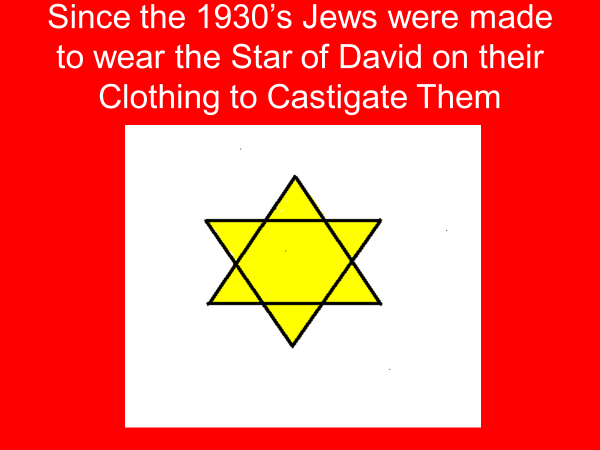 since the 1930s, jews were made to wear the star of david on their clothing to castigate them