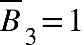 top enclose B subscript 3 equals 1