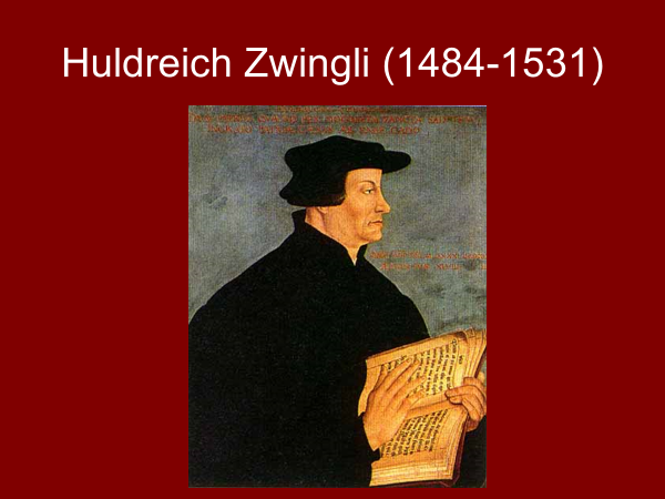 Huldreich Zwingli 1484 to 1531