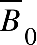 top enclose B subscript 0